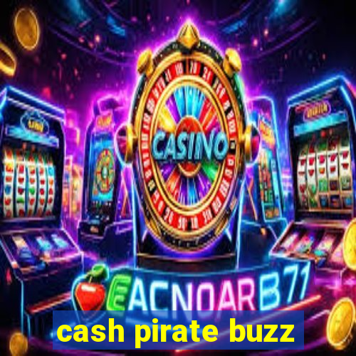 cash pirate buzz